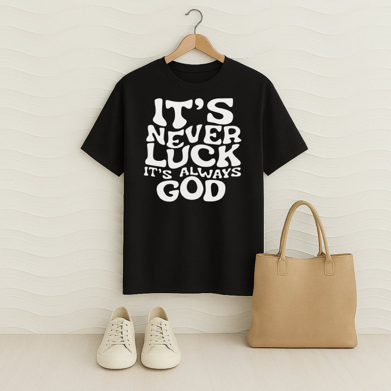 It's Never Luck It's Always GOD