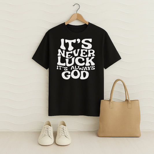 It's Never Luck It's Always GOD