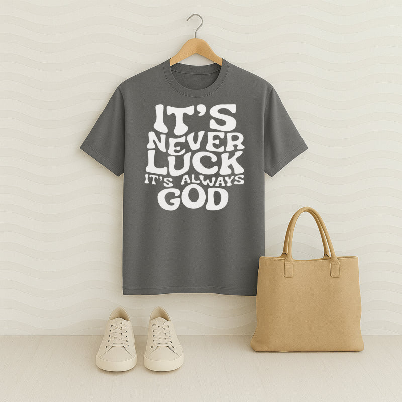 It's Never Luck It's Always GOD