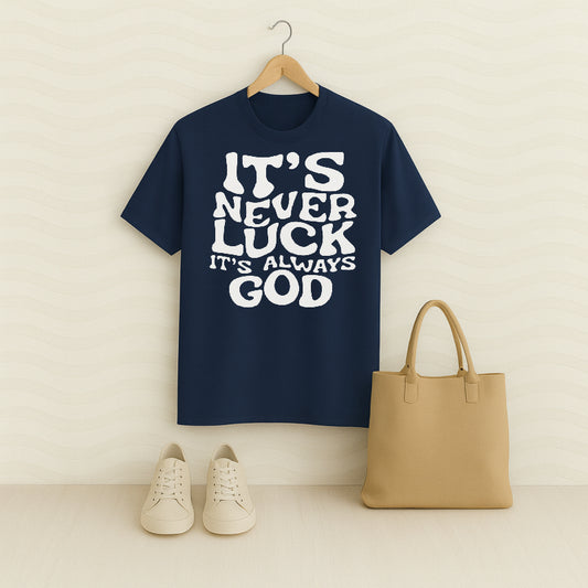 It's Never Luck It's Always GOD