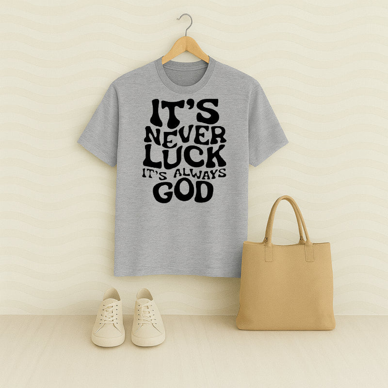 It's Never Luck It's Always GOD