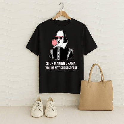 Stop Making Drama You're Not Shakespeare